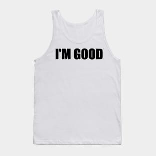 I'm good - Black simple text quote typography Tank Top